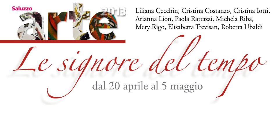 Saluzzo Arte 2013 -“Le Signore del tempo”